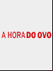 Revista A Hora do Ovo